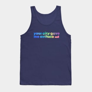 your city gave me asthma colorful abstract Tank Top